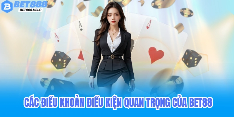 Điều Khoản Điều Kiện - Để Nạp Rút Tại Nhà Cái Bet88 7 Điều khoản về khuyến mãi và ưu đãi