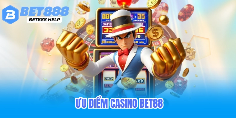 Ưu điểm casino bet88